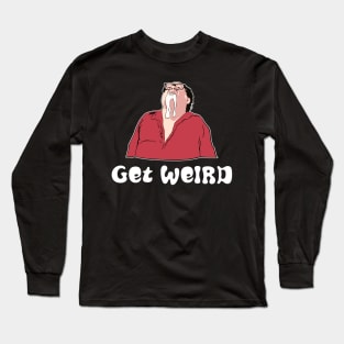 Get Weird Frank Reynolds IASIP Long Sleeve T-Shirt